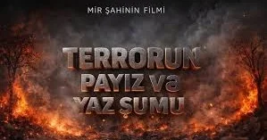 Terrorun payız və yaz şumu Mir Şahinin FİLMİ