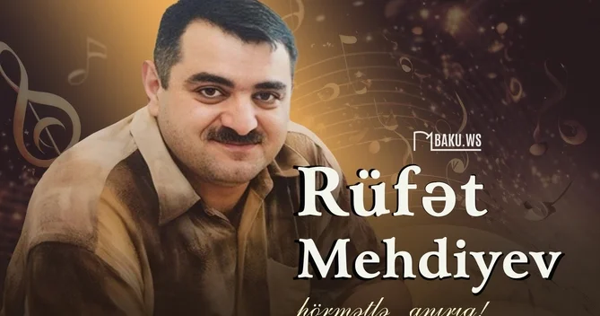 Müğənni Rüfət Mehdiyevin vəfatından 15 il ötür