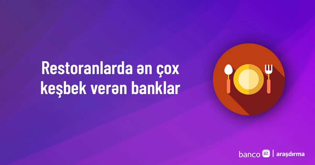 Restoranlarda ən yüksək keşbək qazandıran bank kartları