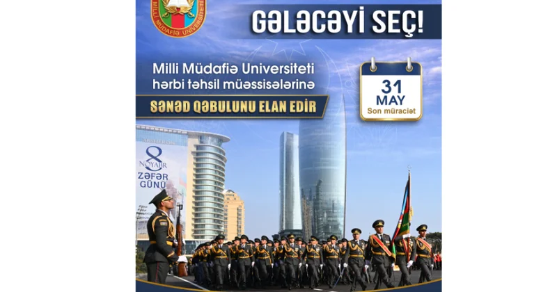 Milli Müdafiə Universiteti xüsusi təyinatlı təhsil müəssisələrinə sənəd qəbulunu davam etdirir