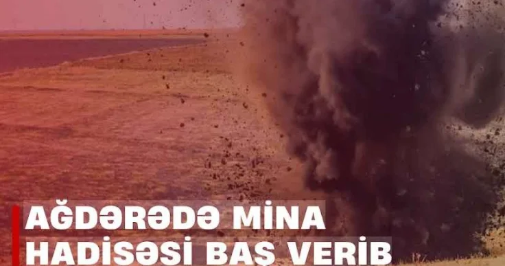 Ağdərədə mina hadisəsi baş verib