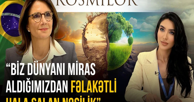 Ana Toni: Biz dünyanı miras aldığımızdan daha fəlakətli hala salan nəsilik