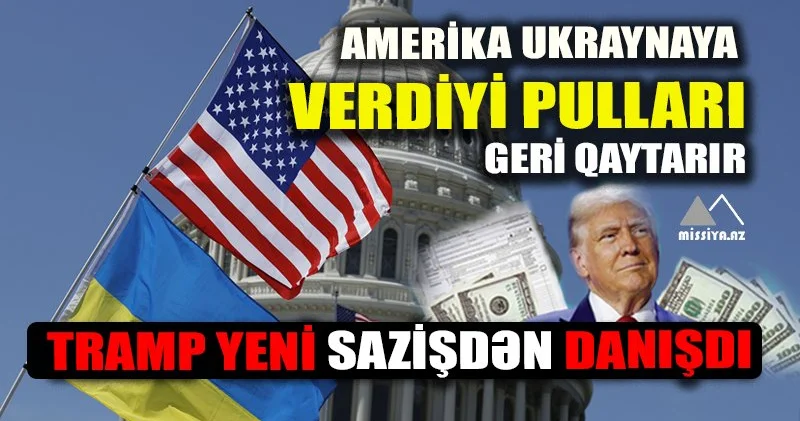 Amerika Ukraynaya verdiyi pulları geri qaytarır