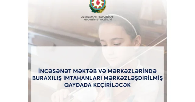 İncəsənət məktəb və mərkəzlərinə qəbul olmaq istəyənlərin diqqətinə!