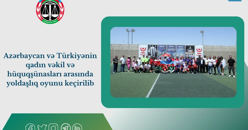 Azərbaycan və Türkiyənin qadın vəkil və hüquqşünasları arasında yoldaşlıq oyunu keçirilib