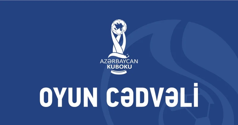 Ölkə Kubokunda 1/4 final mərhələsinin cədvəli açıqlandı