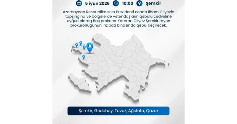 Baş prokuror Şəmkirdə vətəndaşların müraciətlərini dinləyəcək