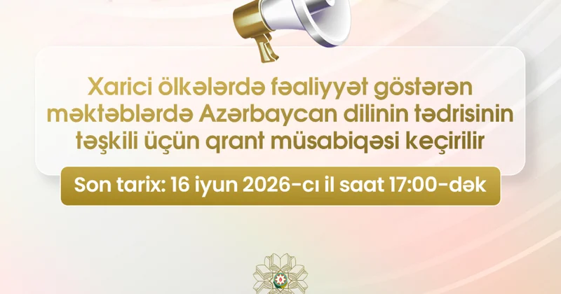Xaricdə Azərbaycan dilinin tədrisinin təşkili üçün qrant müsabiqəsinə sənəd qəbulunun müddəti uzadılır