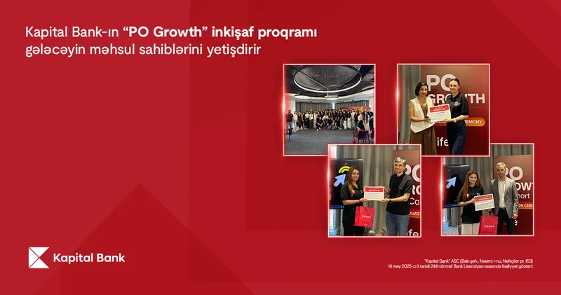 Kapital Bank ın “PO Growth” inkişaf proqramı gələcəyin məhsul sahiblərini yetişdirir