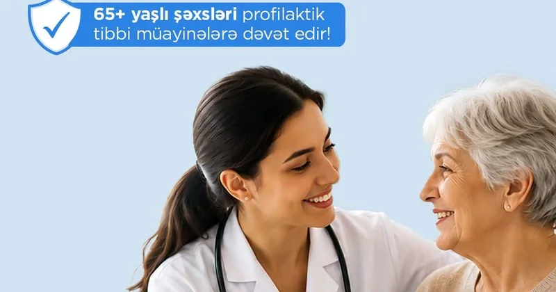 65 yaşdan yuxarı hər kəs müayinələrə dəvət olunur