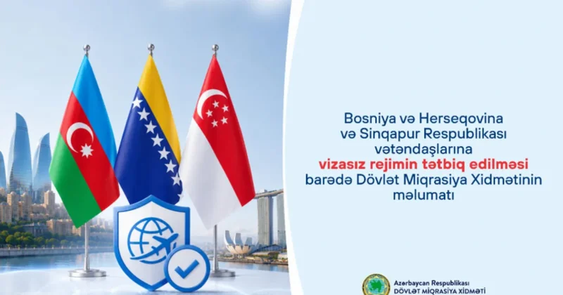 Bu gündən Bosniya və Herseqovina ilə Sinqapur vətəndaşları Azərbaycana vizasız gələ biləcəklər