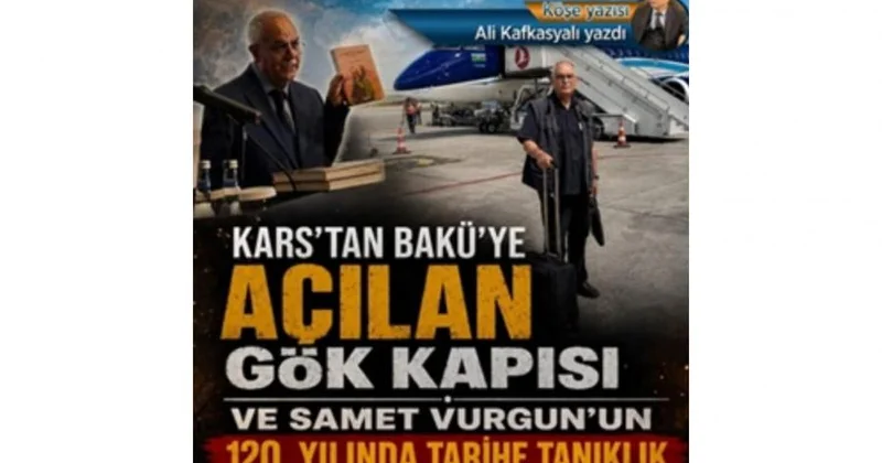 Qarsdan Bakıya açılan göy qapısı və Səməd Vurğunun 120 illiyində tarixə şahidlik