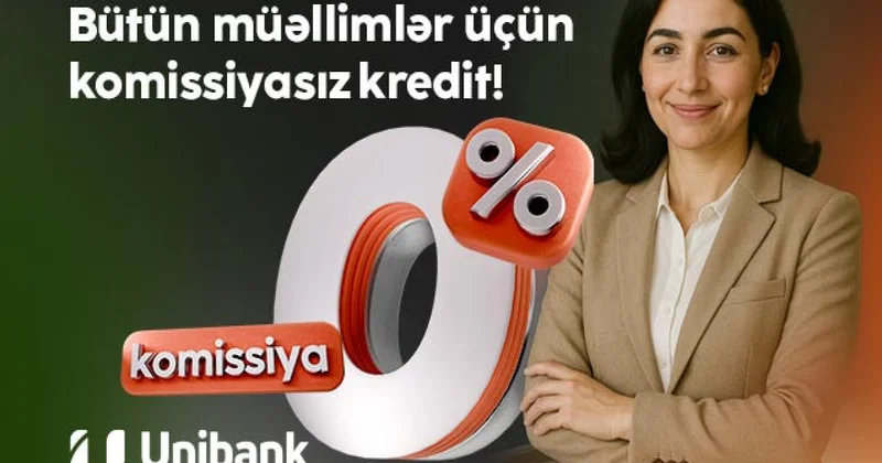 Unibank müəllimlər üçün 0 % komissiyalı kredit kampaniyası keçirir