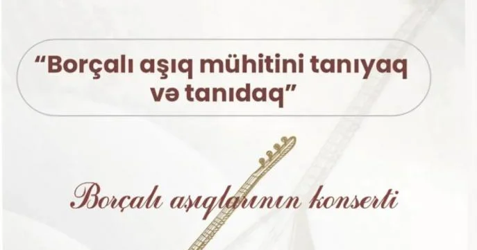 Bakida borçali aşiqlarinin konserti olacaq