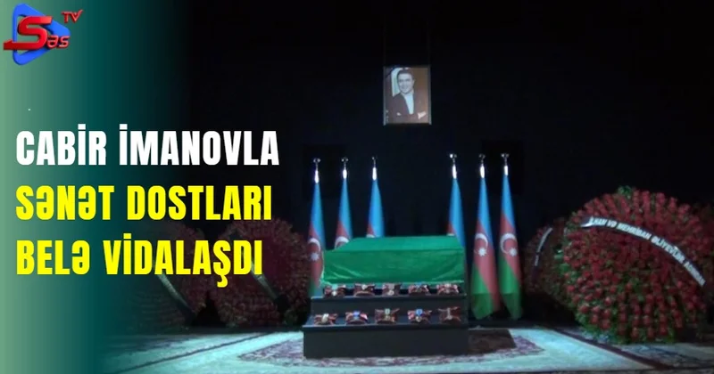 Cabir İmanovla sənət dostları belə vidalaşdı