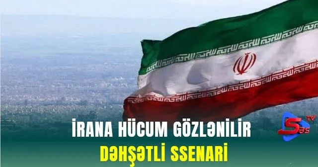 İrana hücum gözlənilir DƏHŞƏTLİ SSENARİ