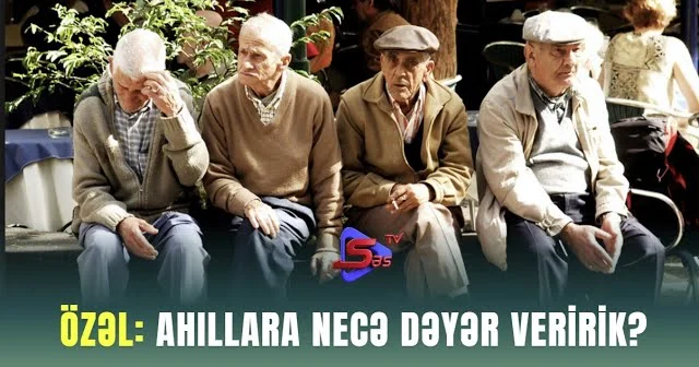 ÖZƏL: Ahıllara necə dəyər veririk?
