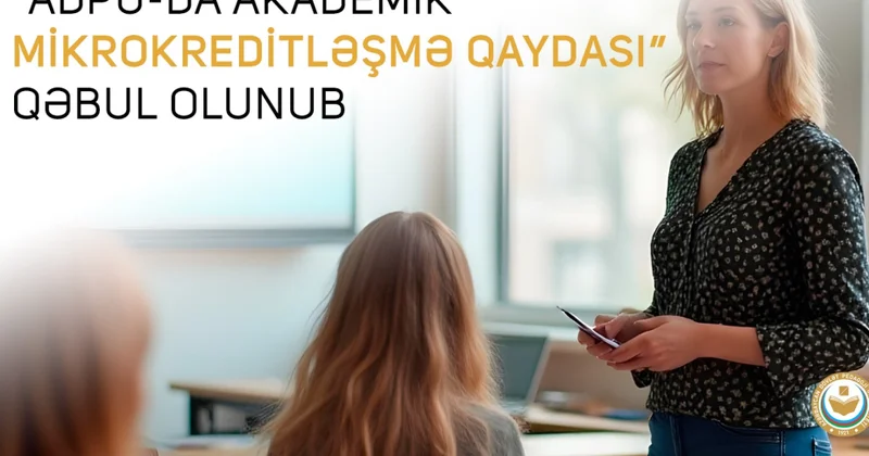 Pedaqoji Universitetdə “Akademik mikrokreditləşmə Qaydası” qəbul olunub