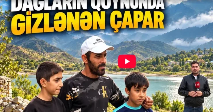 Bir vaxtlar səssizliyə qərq olan bu dağlarda indi həyat qaynayır VİDEO