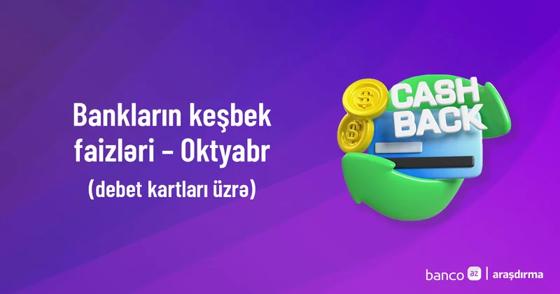 Bankların keşbek faizləri Oktyabr 2026