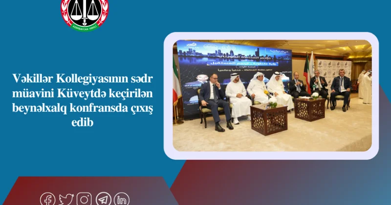 Azərbaycan Küveytdə keçirilən beynəlxalq vəkillər konfransda təmsil olunub