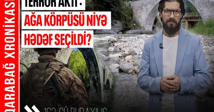 Мост Ага: символ наследия Карабаха и трагических страниц конфликта