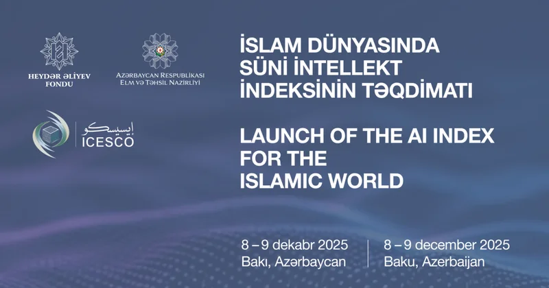 Bakıda “İslam dünyasında süni intellekt indeksinin tərtib olunması” beynəlxalq konfransı keçiriləcək