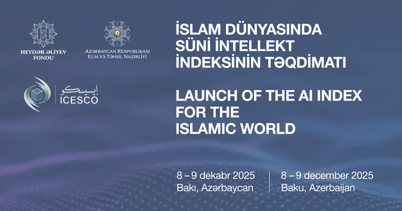 В Баку пройдет международная конференция Разработка индекса искусственного интеллекта в исламском мире
