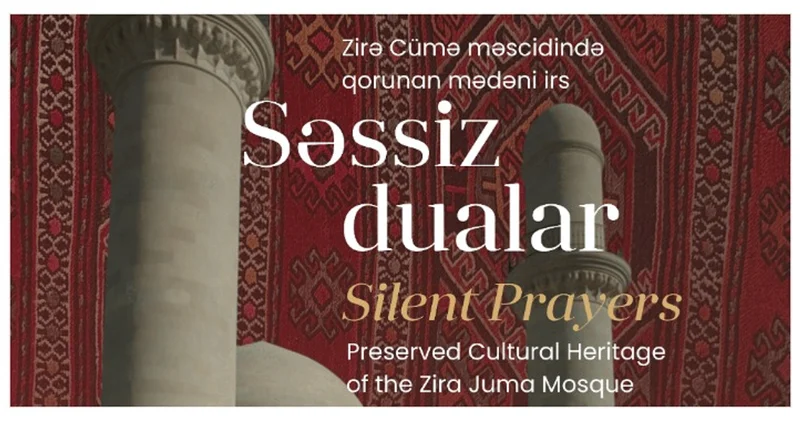 В Баку пройдет выставка Безмолвные молитвы: Культурное наследие, хранящееся в Зиринской Джума мечети ФОТО