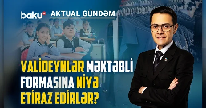 Aktual Gündəm: Açıq saçıq və dini geyimlər məktəb mühitinə necə təsir edir?