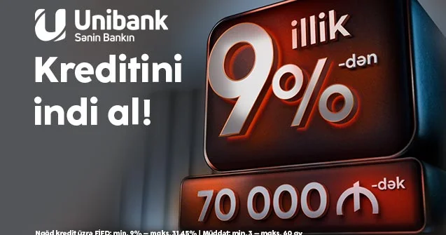 “Unibank”dan yeni qərar Nağd kreditlər 9% dən, maksimal məbləğ 70 000 manat