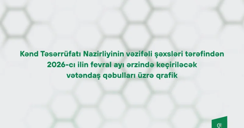 Kənd Təsərrüfatı Nazirliyinin vəzifəli şəxslərinin fevralda bölgələrdə keçirəcəyi vətəndaş qəbullarının qrafiki təsdiqlənib