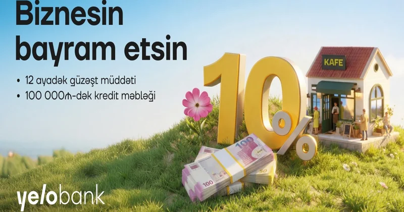 Yelo Bank dan mikro bizneslər üçün bahar kampaniyası!