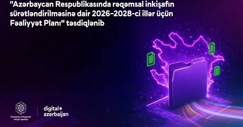 “Rəqəmsal inkişafın sürətləndirilməsinə dair 2026 2028 ci illər üçün Fəaliyyət Planı” təsdiqlənib Nələr gözlənilir?