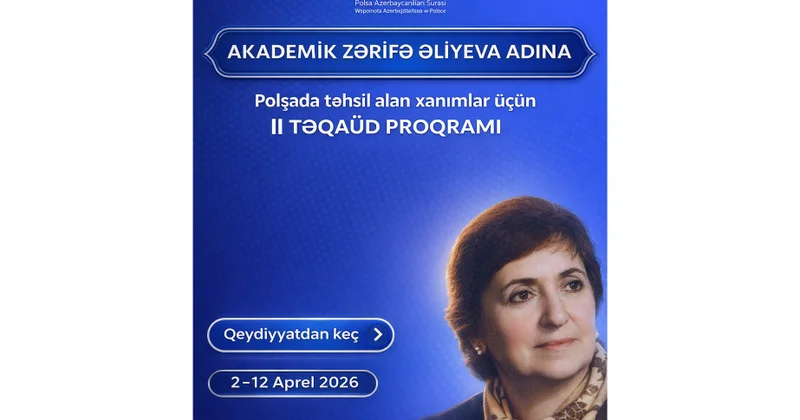 Polşadakı tələbə xanımlar üçün akademik Zərifə Əliyeva adına təqaüd proqramı elan olundu