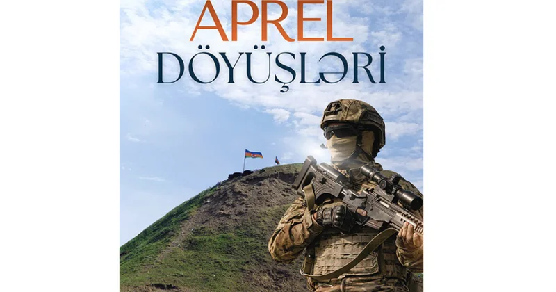Ordumuzun zəfər əzmini nümayiş etdirən Aprel döyüşləri