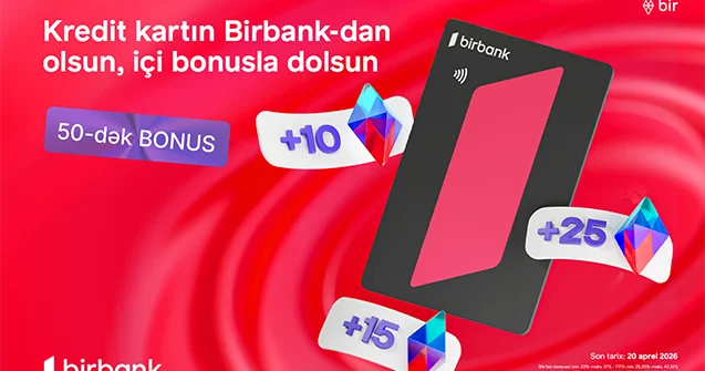 “Birbank”ın “Qazandıran bahar” kampaniyası ilə əlavə bonuslar qazanın
