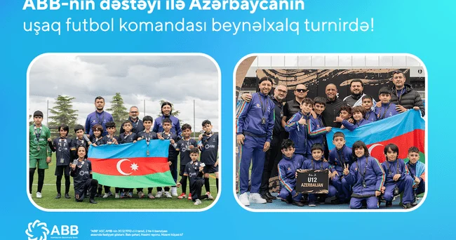 ABB nin dəstəyi ilə Azərbaycanın uşaq futbol komandası beynəlxalq turnirdə 4 cü oldu