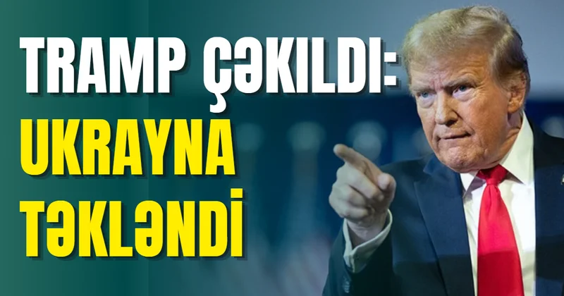 Tramp çəkildi: UKRAYNA TƏKLƏNDİ