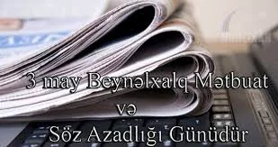 3 May Ümumdünya Mətbuat və Söz Azadlığı Günüdür