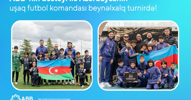 ABB nin dəstəyi ilə Azərbaycanın uşaq futbol komandası beynəlxalq turnirdə 4 cü oldu