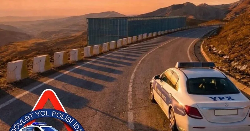Yola çıxanda bunları etməkdən çəkinin DYP dən XƏBƏRDARLIQ