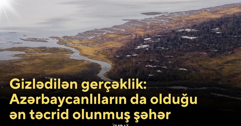 Gizlədilən gerçəklik: Azərbaycanlıların da olduğu ən təcrid olunmuş şəhər VİDEO