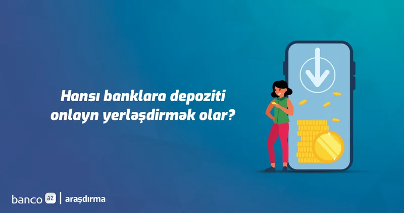 Hansı banklarda onlayn depozit yerləşdirmək mümkündür?