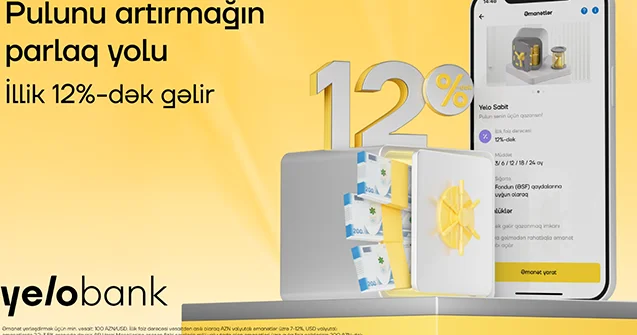 Əmanətini ​“Yelo Bank”a etibar et, illik 12% dək gəlir qazan