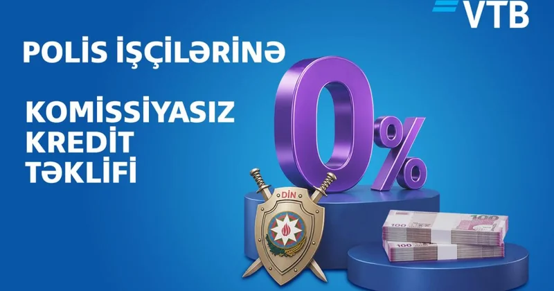 Bank VTB polis əməkdaşları üçün xüsusi kredit kampaniyasına start verdi