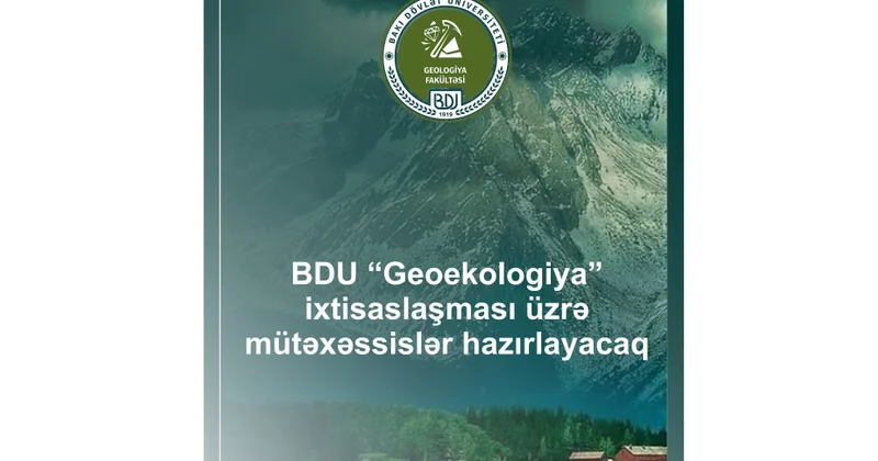 BDU “Geoekologiya” ixtisaslaşması üzrə mütəxəssislər hazırlayacaq