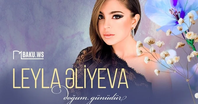 Leyla Əliyevanın doğum günüdür