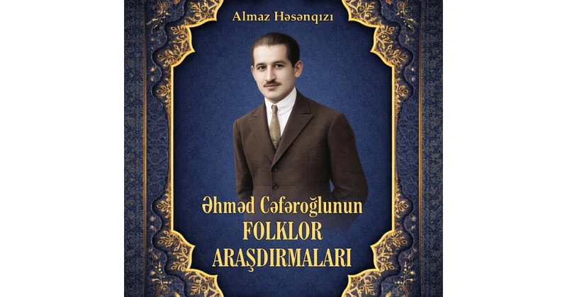 Əhməd Cəfəroğlunun folklor araşdırmaları yeni nəşr