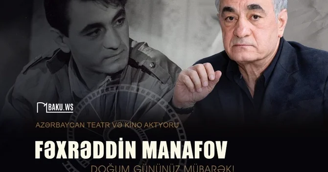 Xalq artisti Fəxrəddin Manafovun doğum günüdür